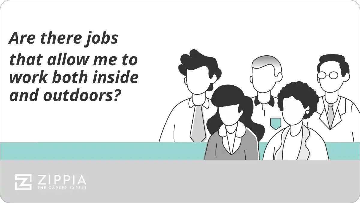 Are there jobs that allow me to work both inside and outdoors?