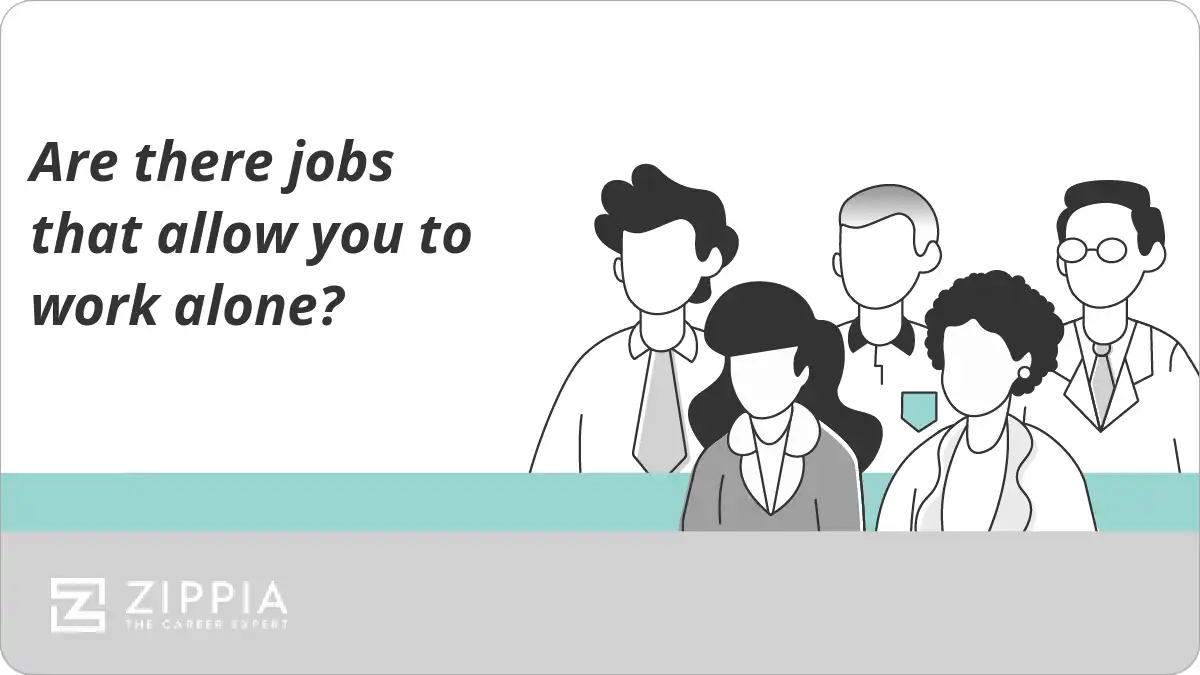 Are there jobs that allow you to work alone?