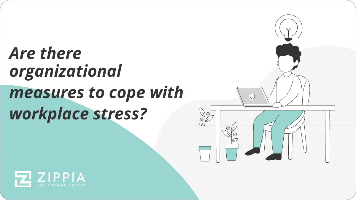 Are there organizational measures to cope with workplace stress?