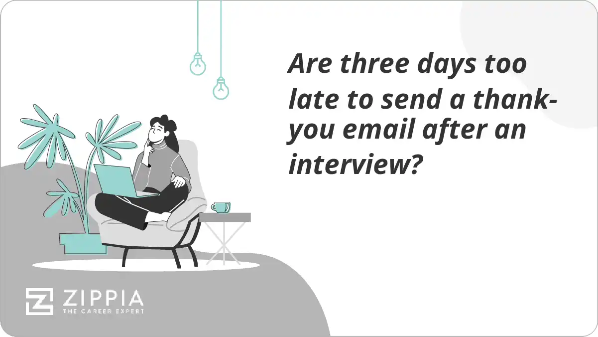 Are three days too late to send a thank-you email after an interview?