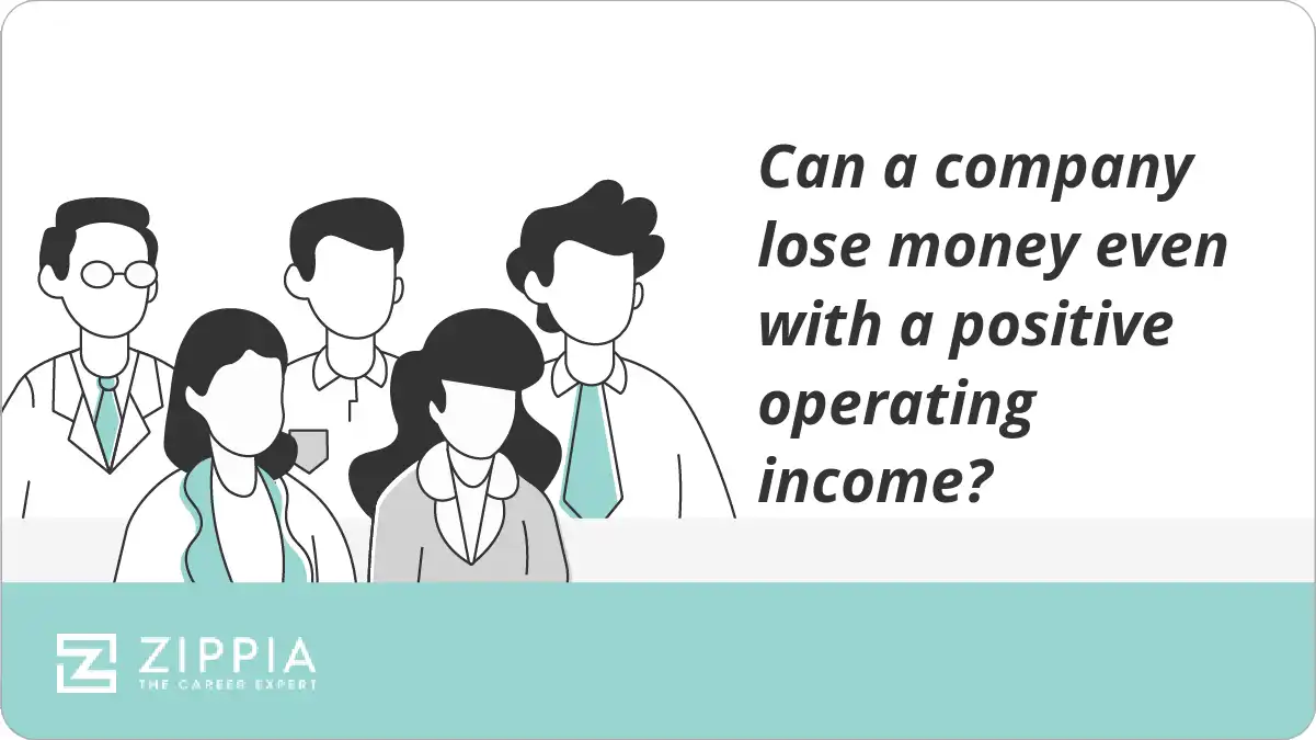 Can a company lose money even with a positive operating income?