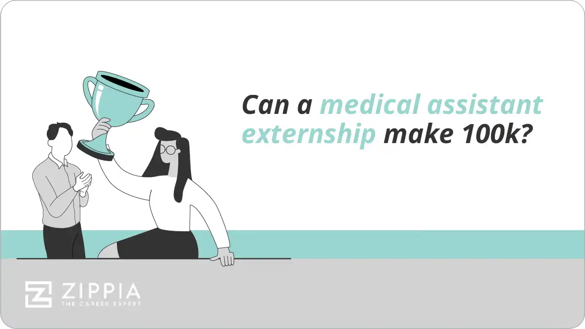Can a medical assistant externship make 100k?