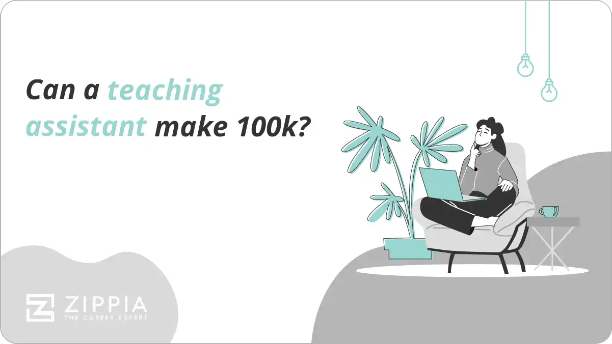 Can a teaching assistant make 100k?