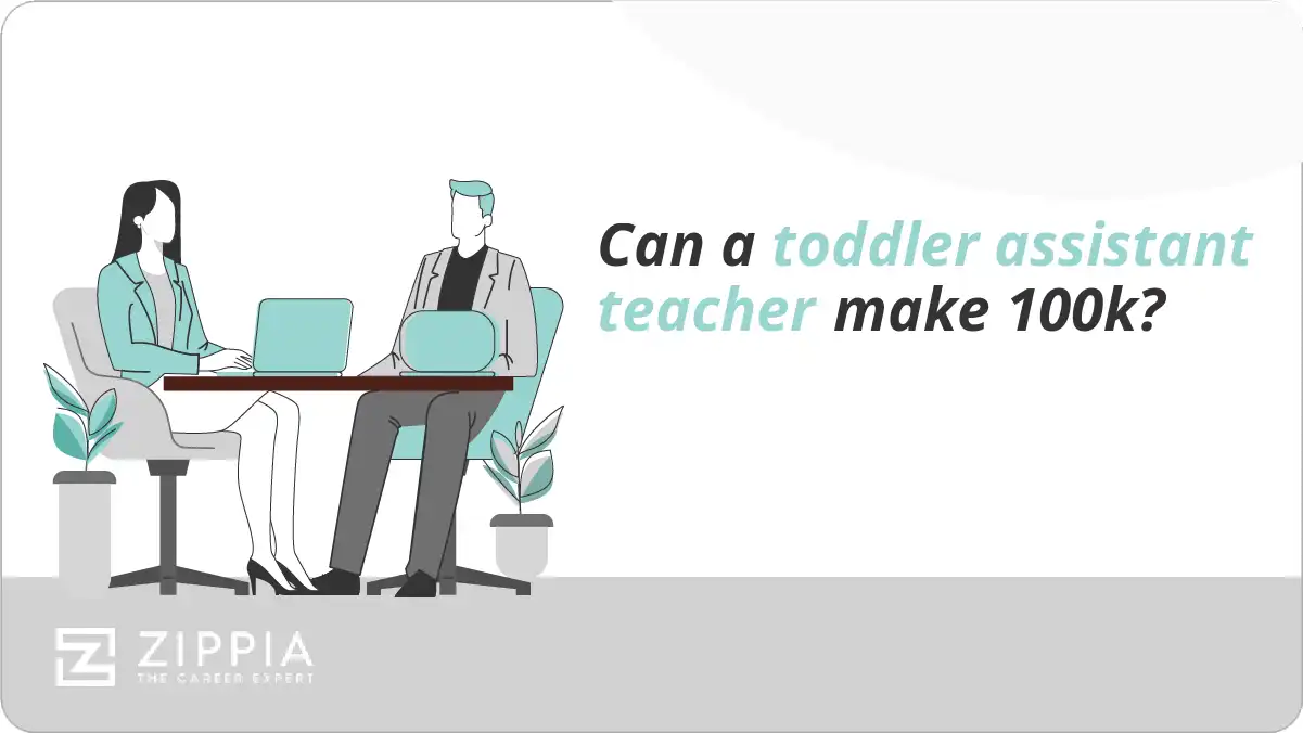 Can a toddler assistant teacher make 100k?