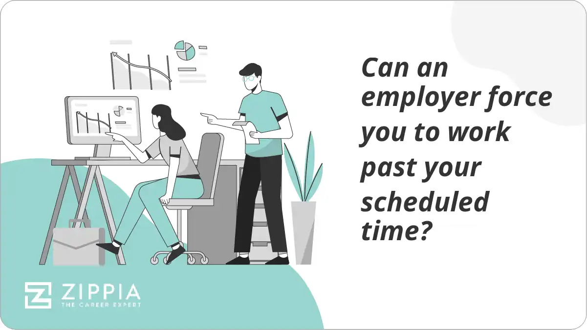 Can an employer force you to work past your scheduled time? Zippia