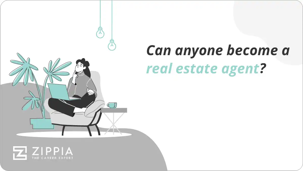 Can anyone become a real estate agent?