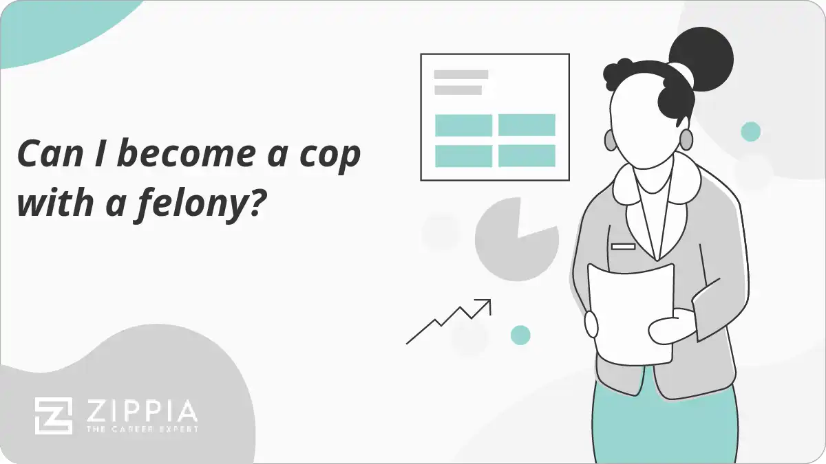 Can I become a cop with a felony?