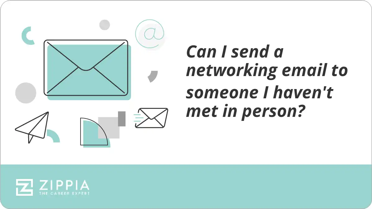 Can I send a networking email to someone I haven't met in person? Zippia