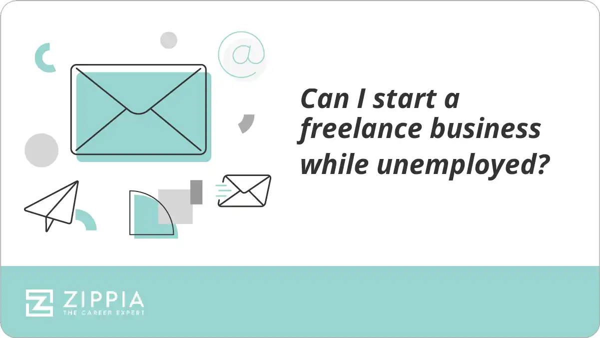 Can I start a freelance business while unemployed?
