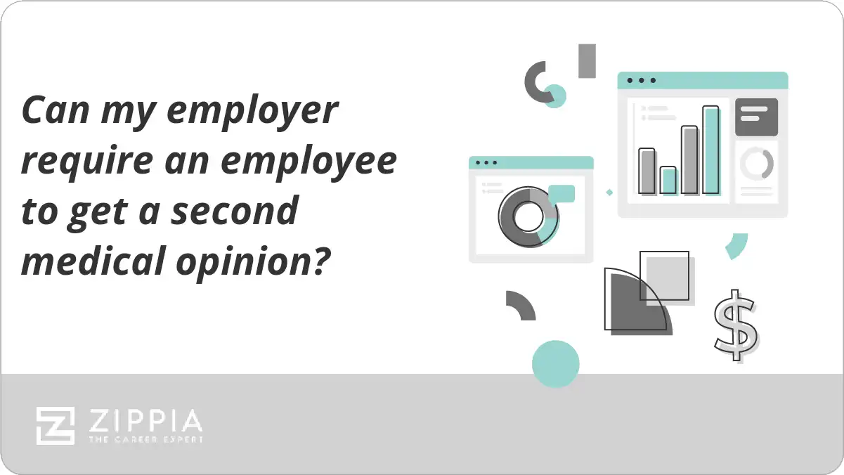 Can my employer require an employee to get a second medical opinion?