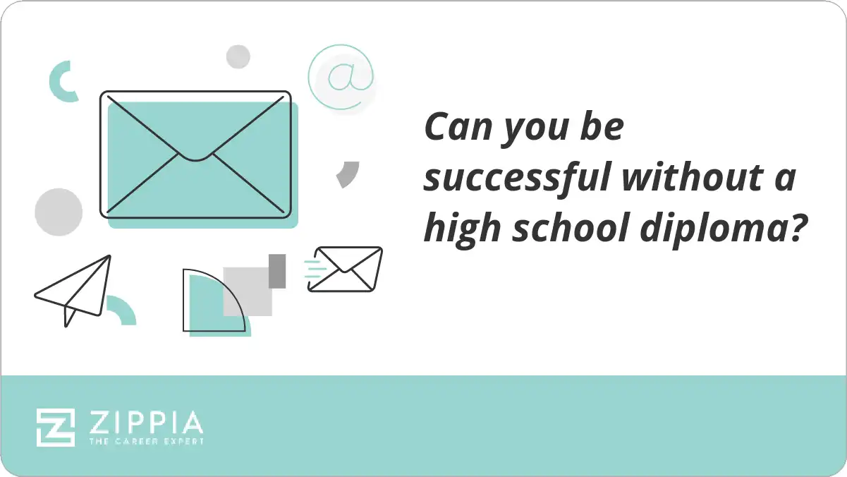 Can you be successful without a high school diploma?