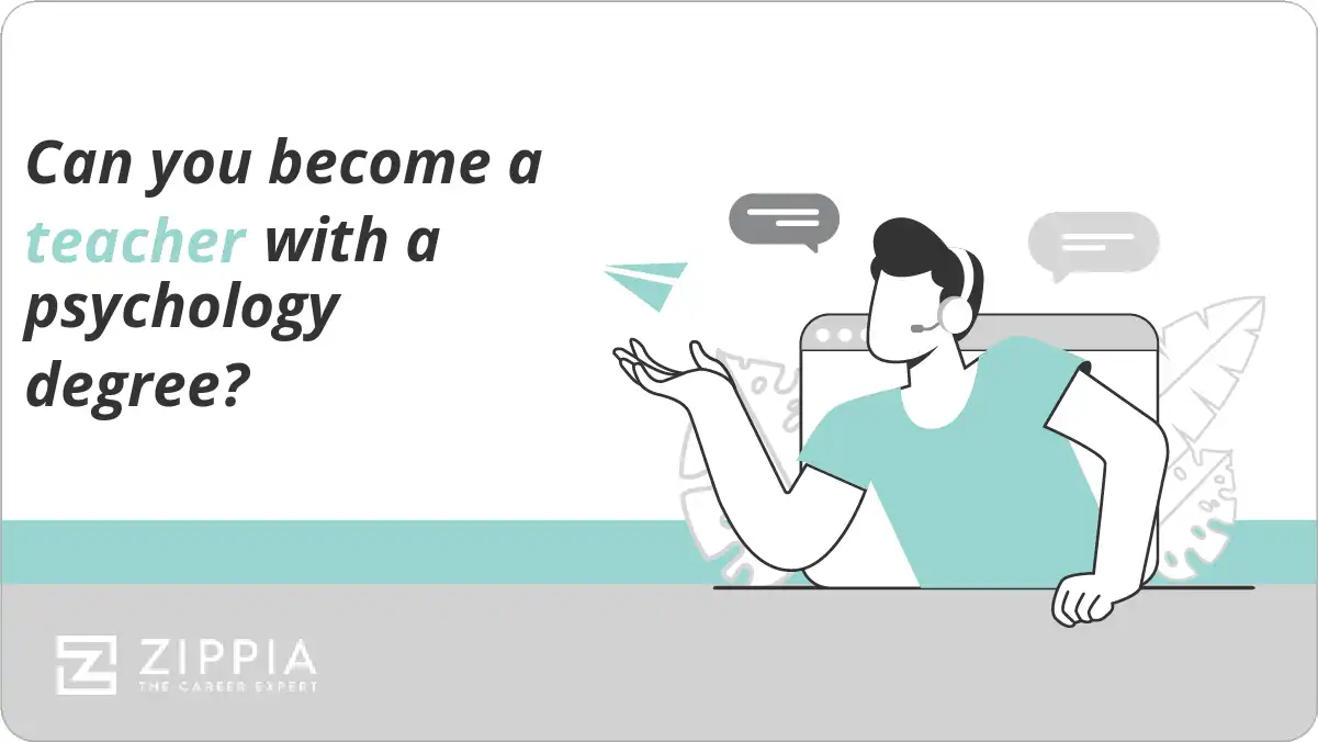 Can you a teacher with a psychology degree? Zippia