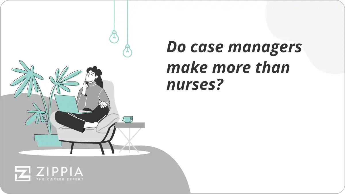 Do case managers make more than nurses?