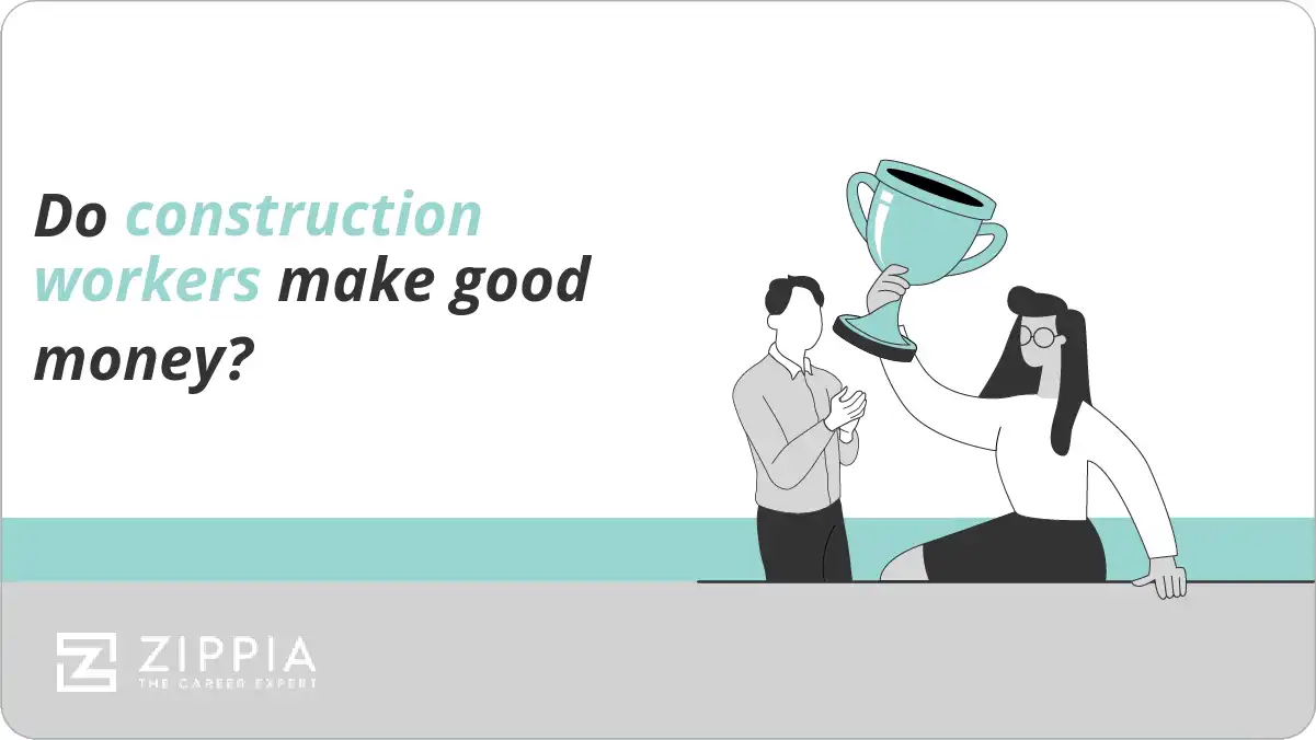 Do construction workers make good money?