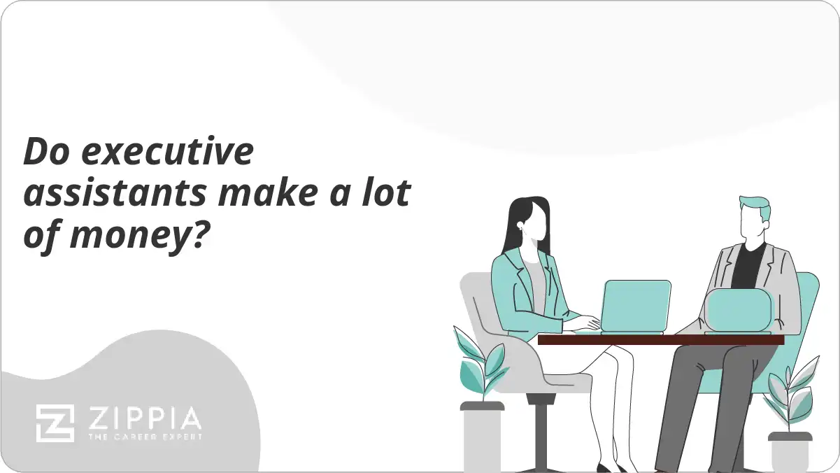 Do executive assistants make a lot of money? Zippia