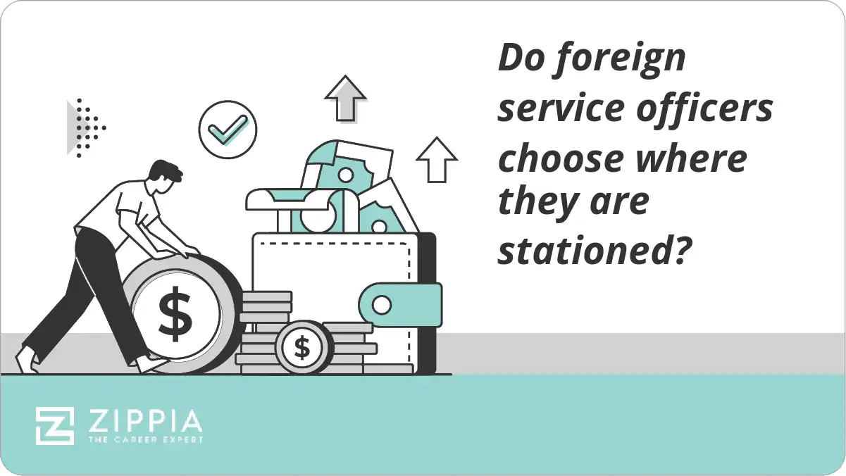 Do foreign service officers choose where they are stationed? Zippia