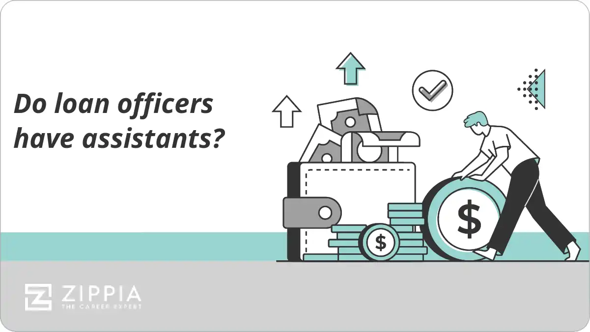Do loan officers have assistants?