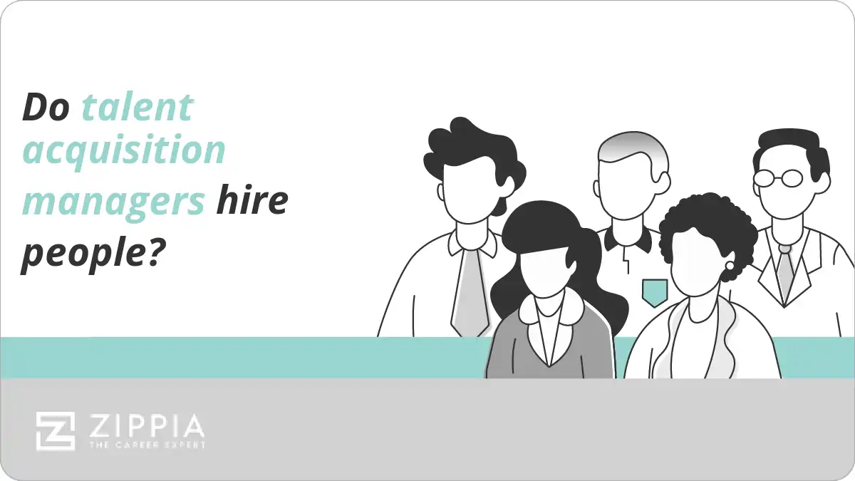 Do talent acquisition managers hire people?