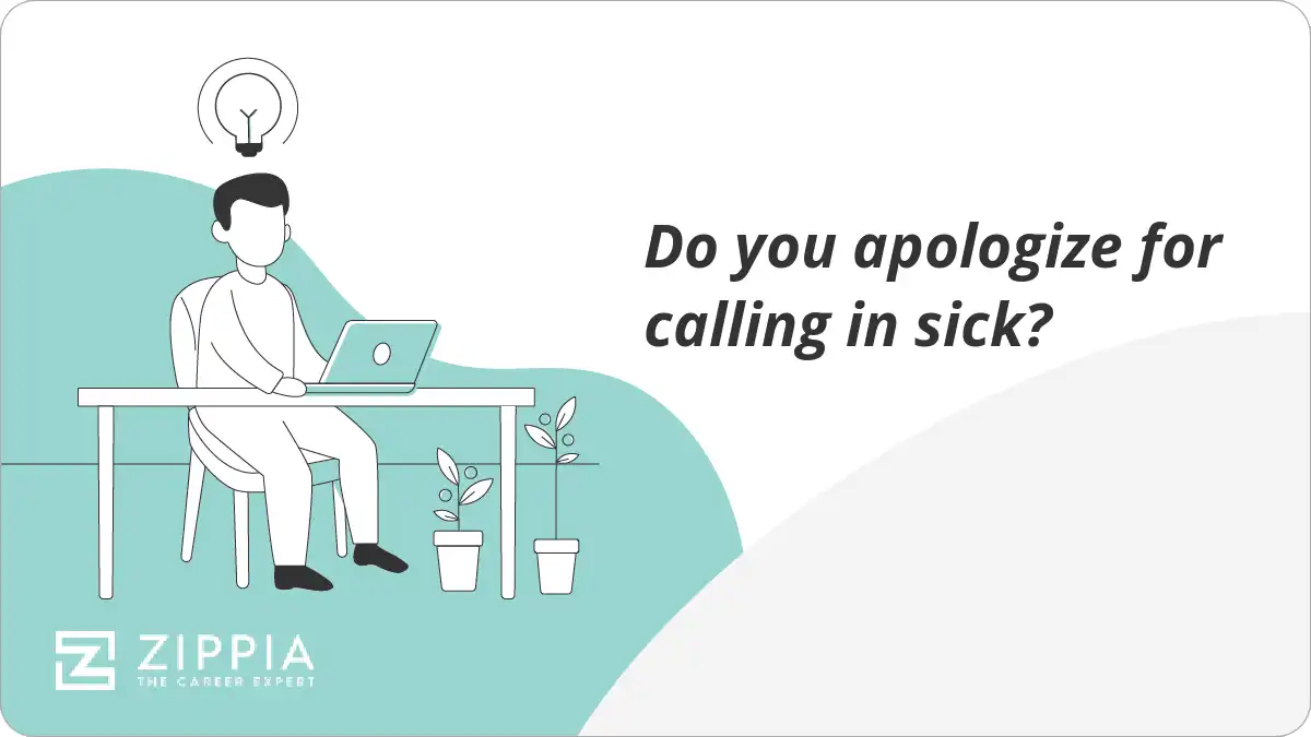 Do you apologize for calling in sick?