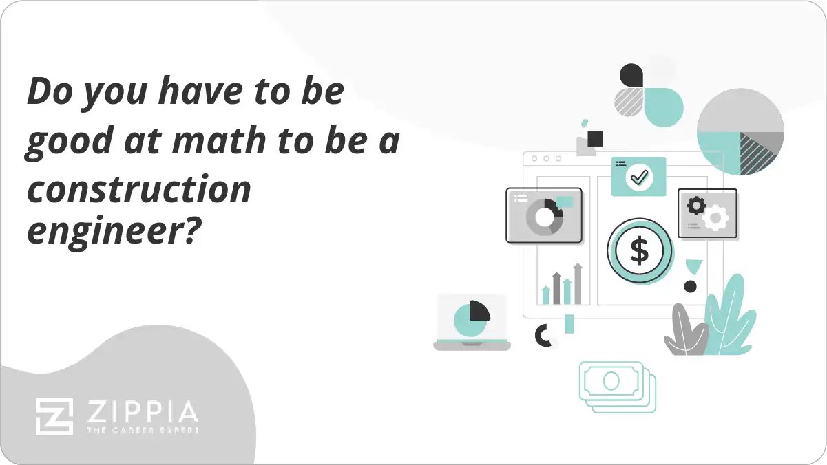 Do you have to be good at math to be a construction engineer?