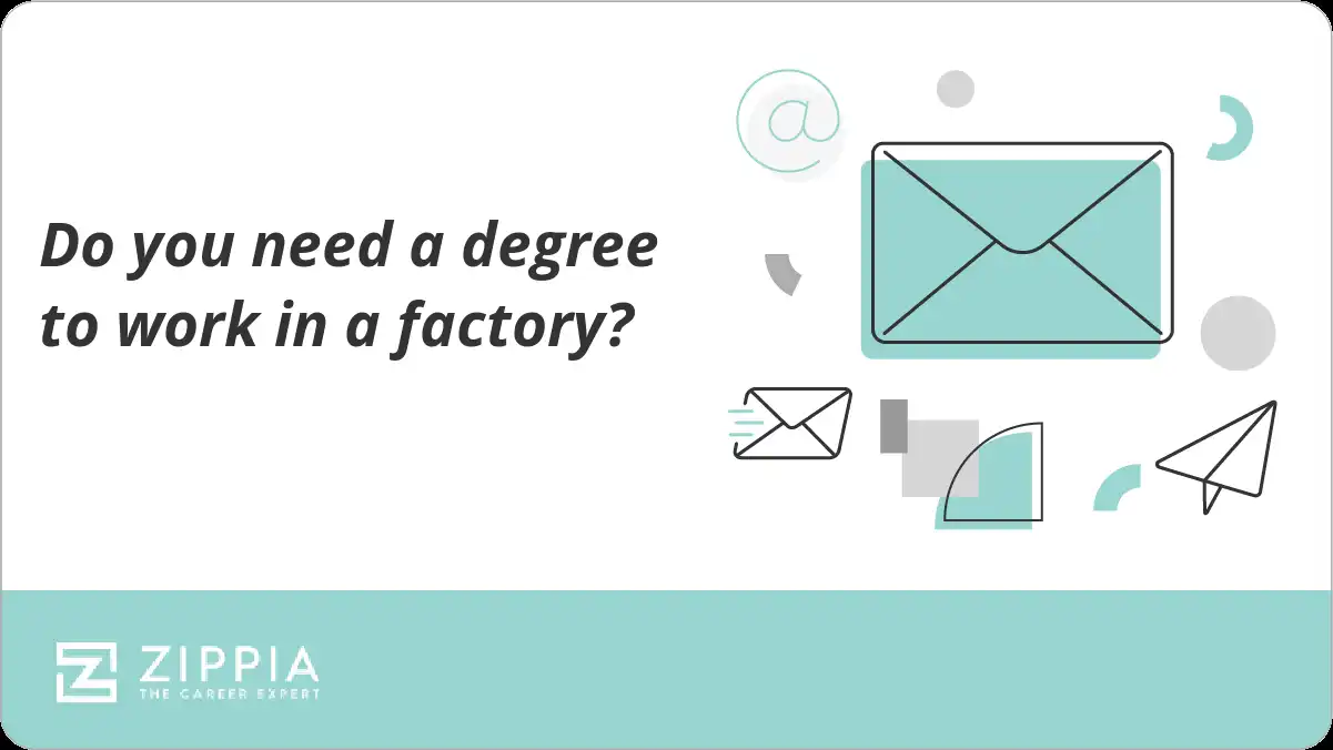 Do you need a degree to work in a factory?