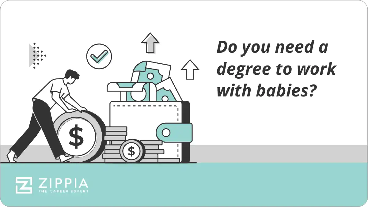 Do you need a degree to work with babies? Zippia