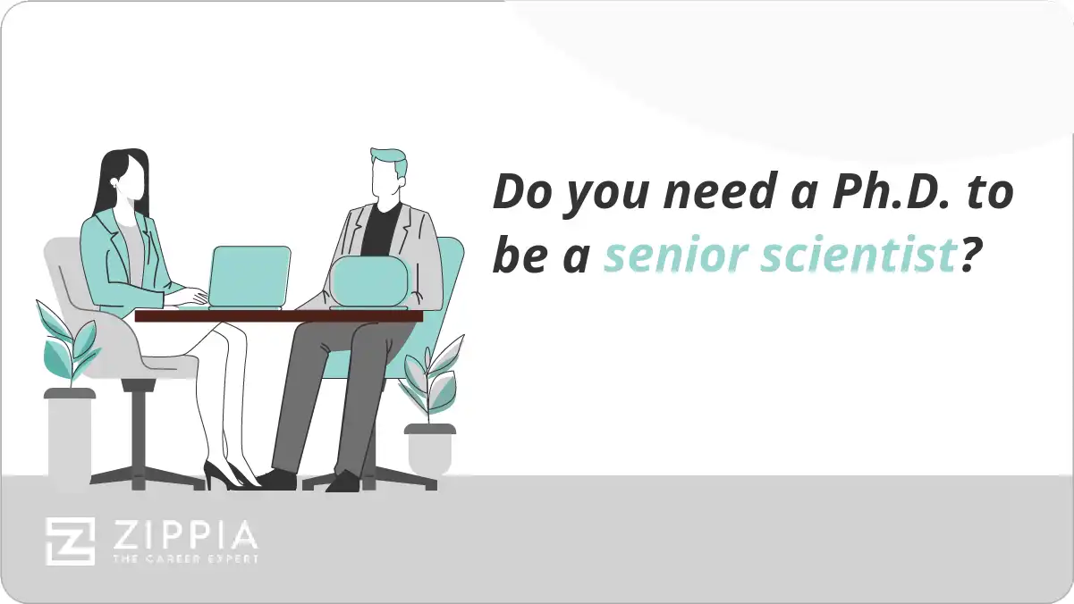 Do you need a Ph.D. to be a senior scientist?
