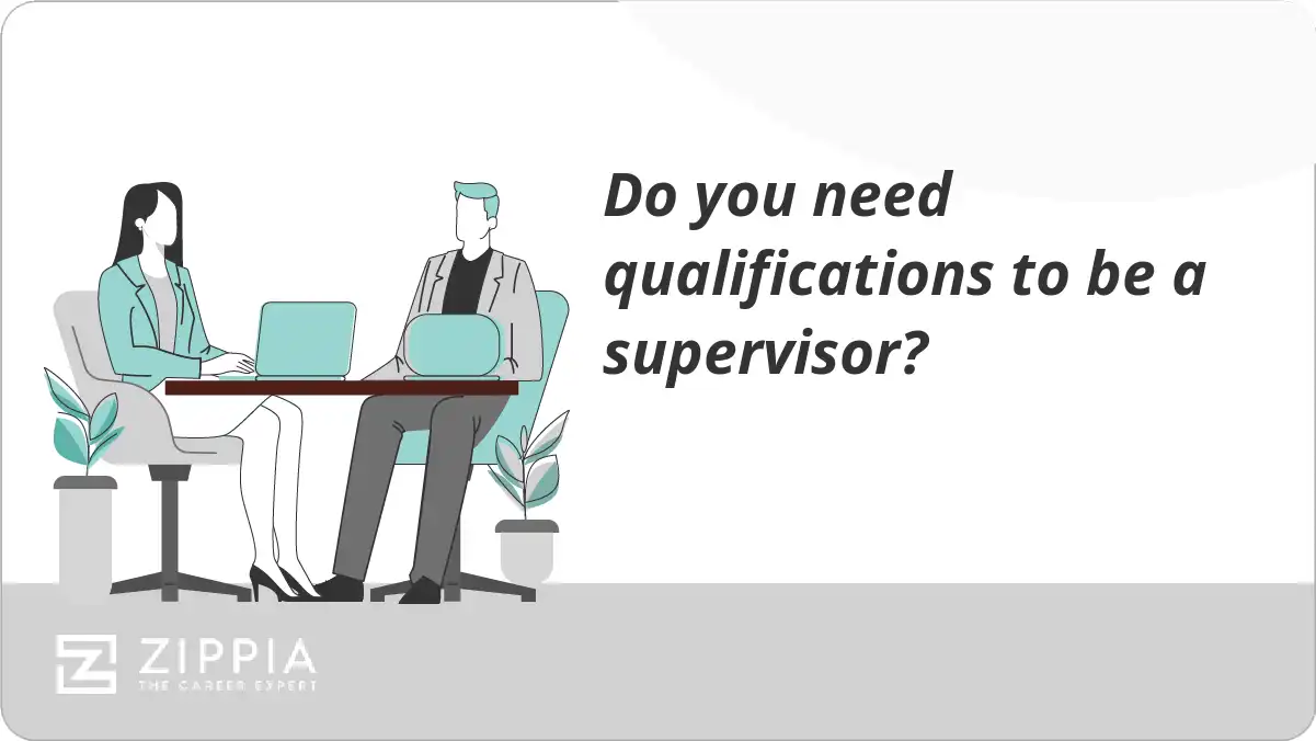 Do you need qualifications to be a supervisor?