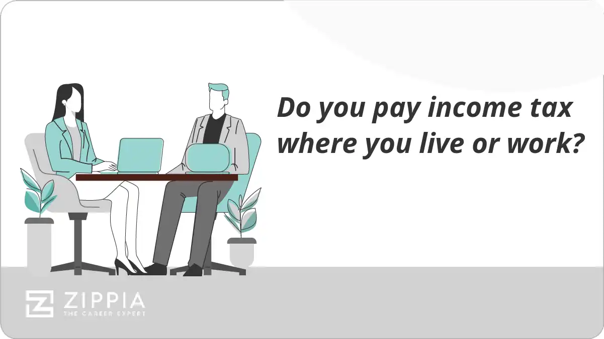 Do you pay income tax where you live or work?