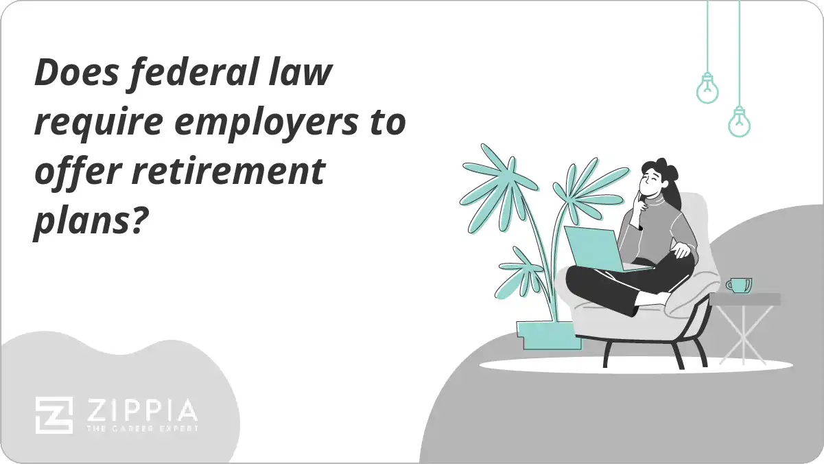 Does federal law require employers to offer retirement plans?