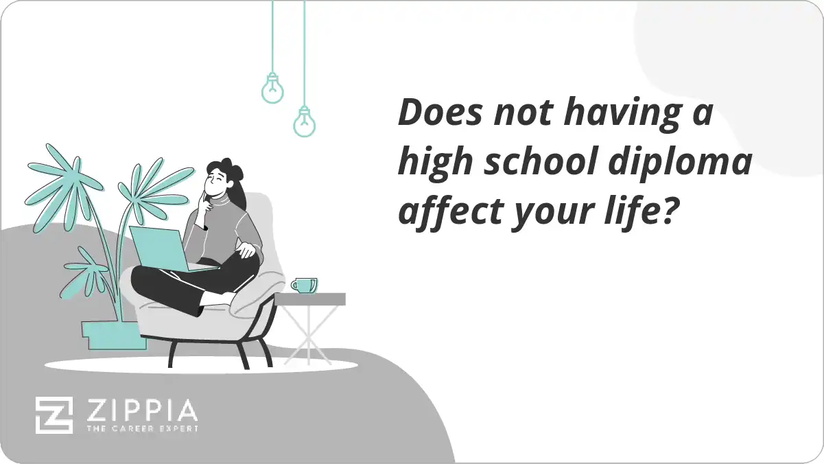Does not having a high school diploma affect your life?