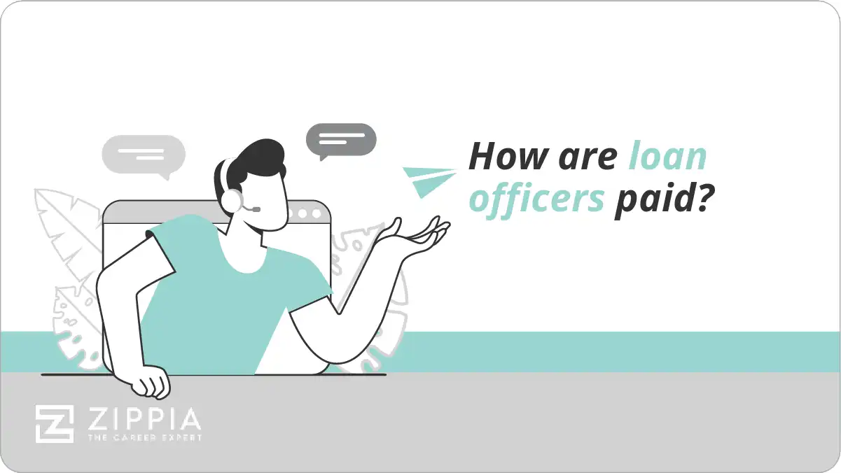 How are loan officers paid? Zippia