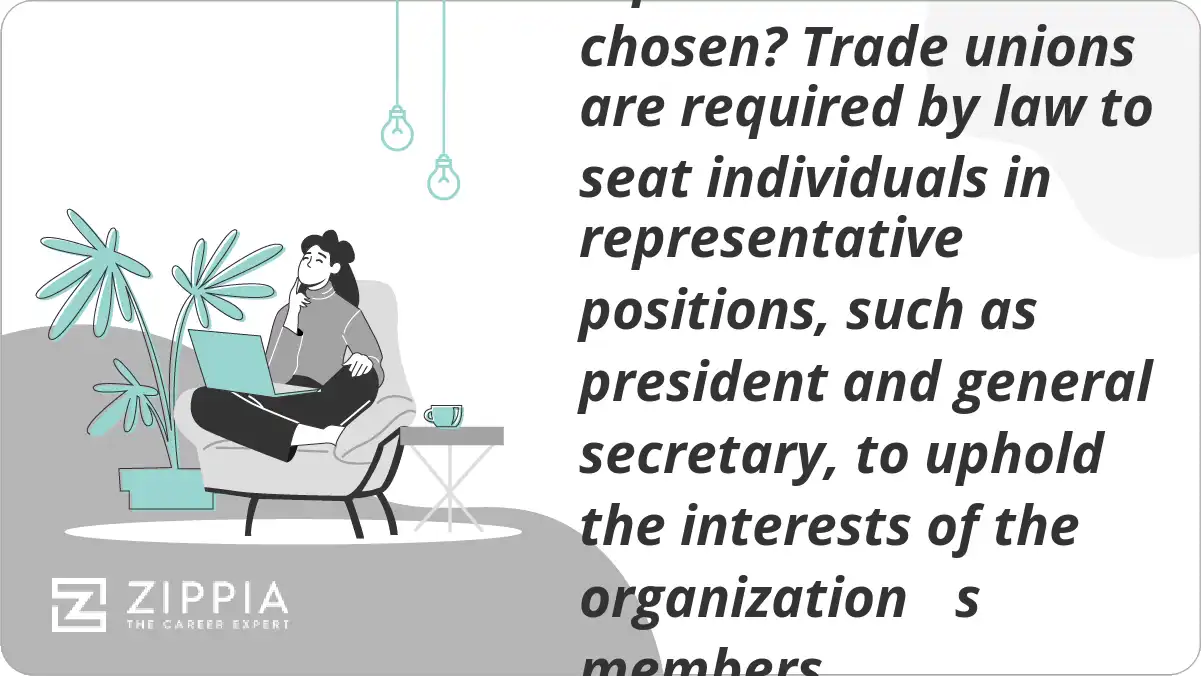 How are union representatives chosen? Trade unions are required by law to seat individuals in representative positions, such as president and general secretary, to uphold the interests of the organization s members.