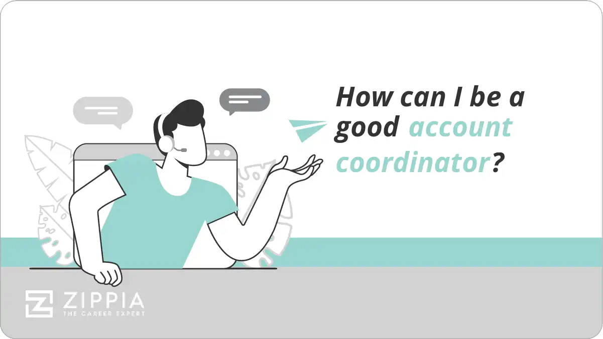How can I be a good account coordinator?