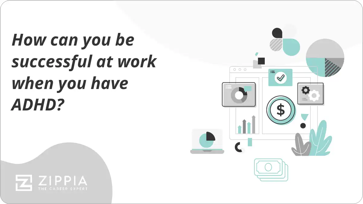 How can you be successful at work when you have ADHD?