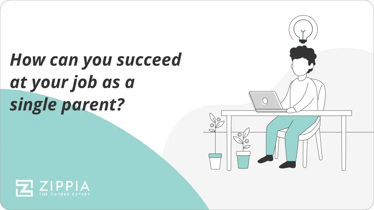 How can you succeed at your job as a single parent?