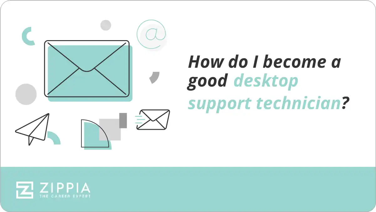 How do I a good desktop support technician? Zippia