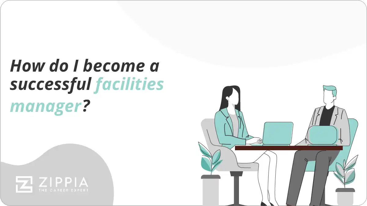 How do I become a successful facilities manager?
