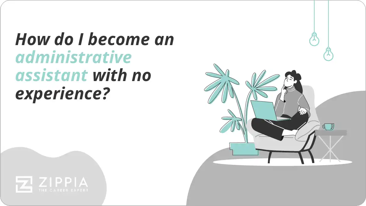 How do I become an administrative assistant with no experience?