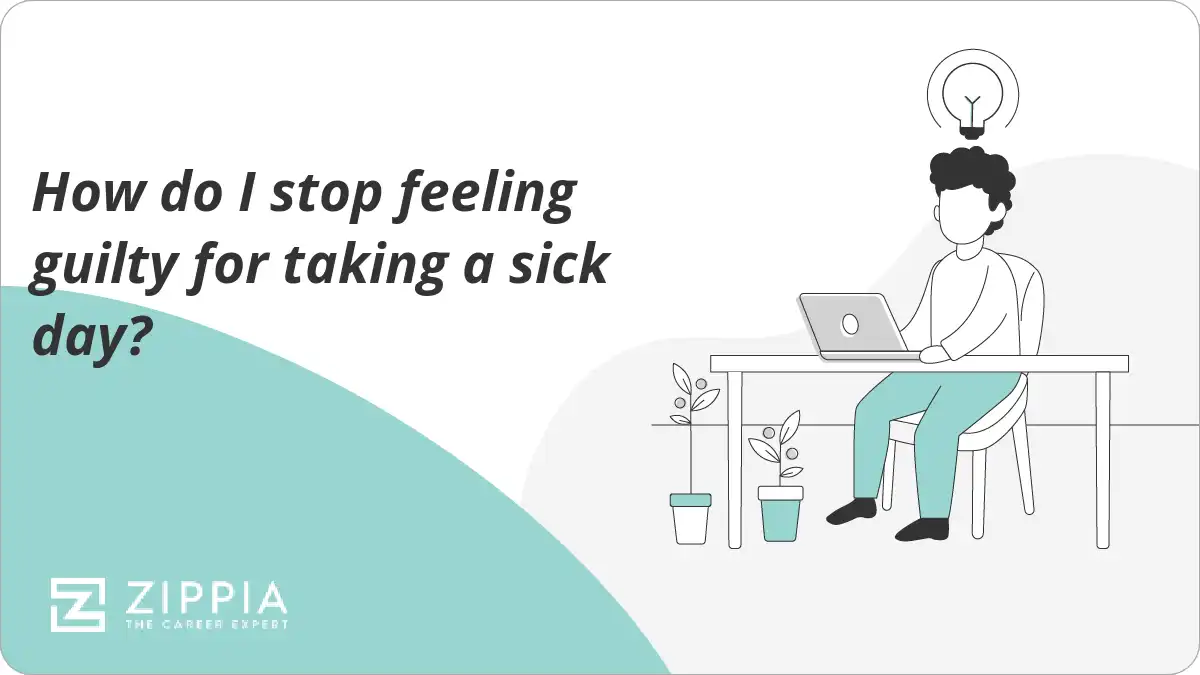 How do I stop feeling guilty for taking a sick day?