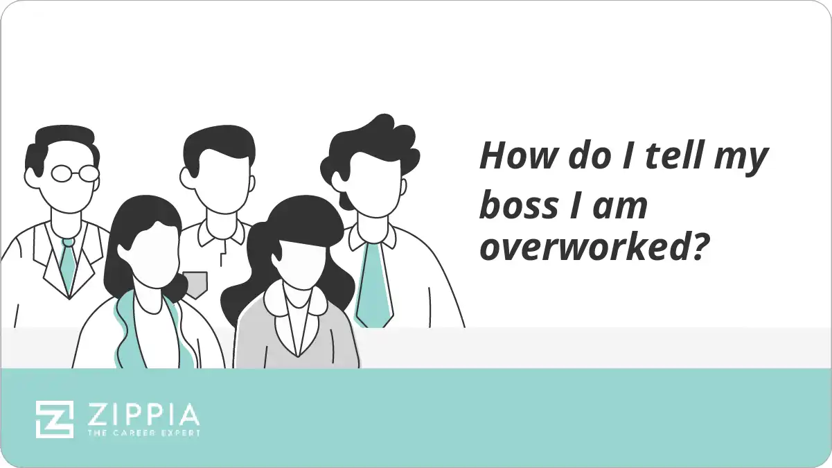How do I tell my boss I am overworked?