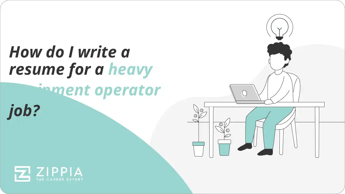 How do I write a resume for a heavy equipment operator job?