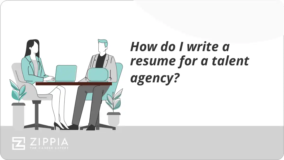 How do I write a resume for a talent agency?