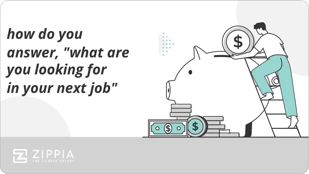 how do you answer, "what are you looking for in your next job"