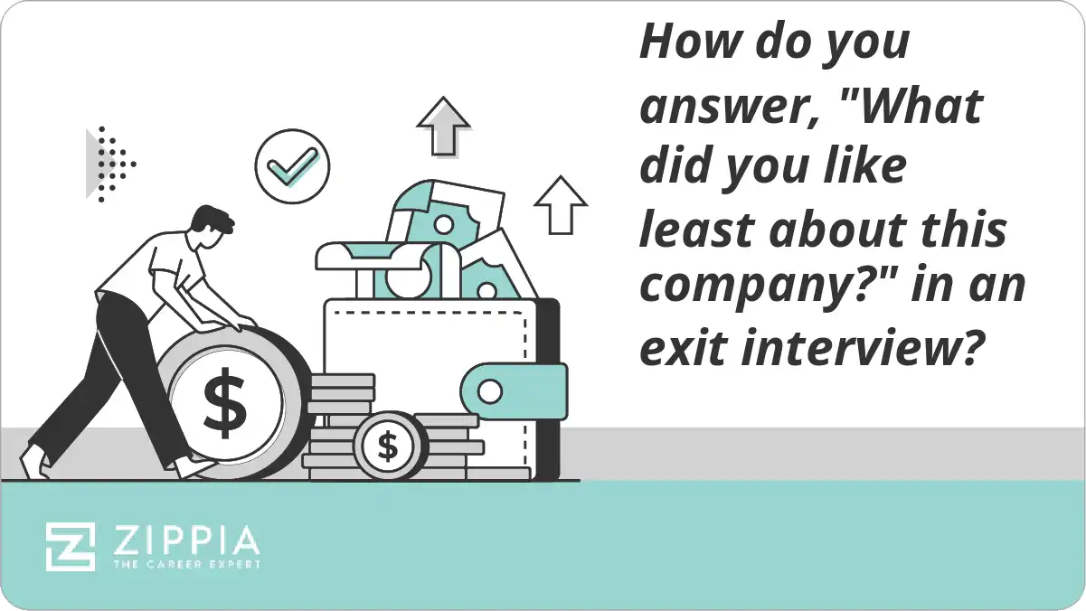 How do you answer, "What did you like least about this company?" in an exit interview?