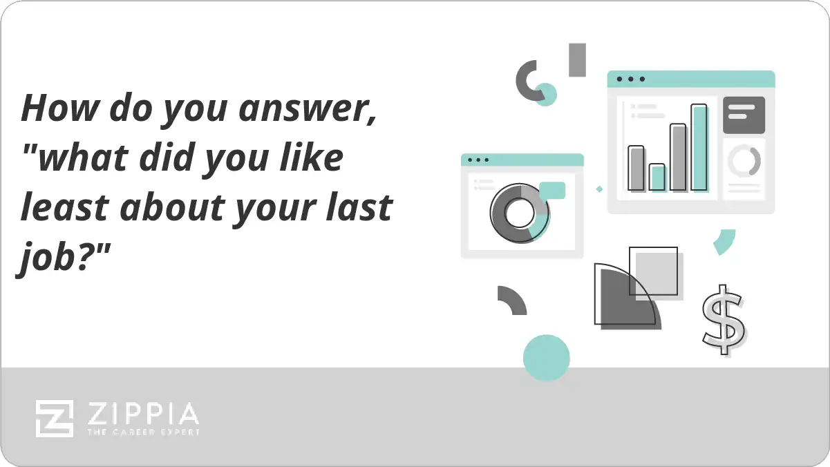 How do you answer, "what did you like least about your last job?"