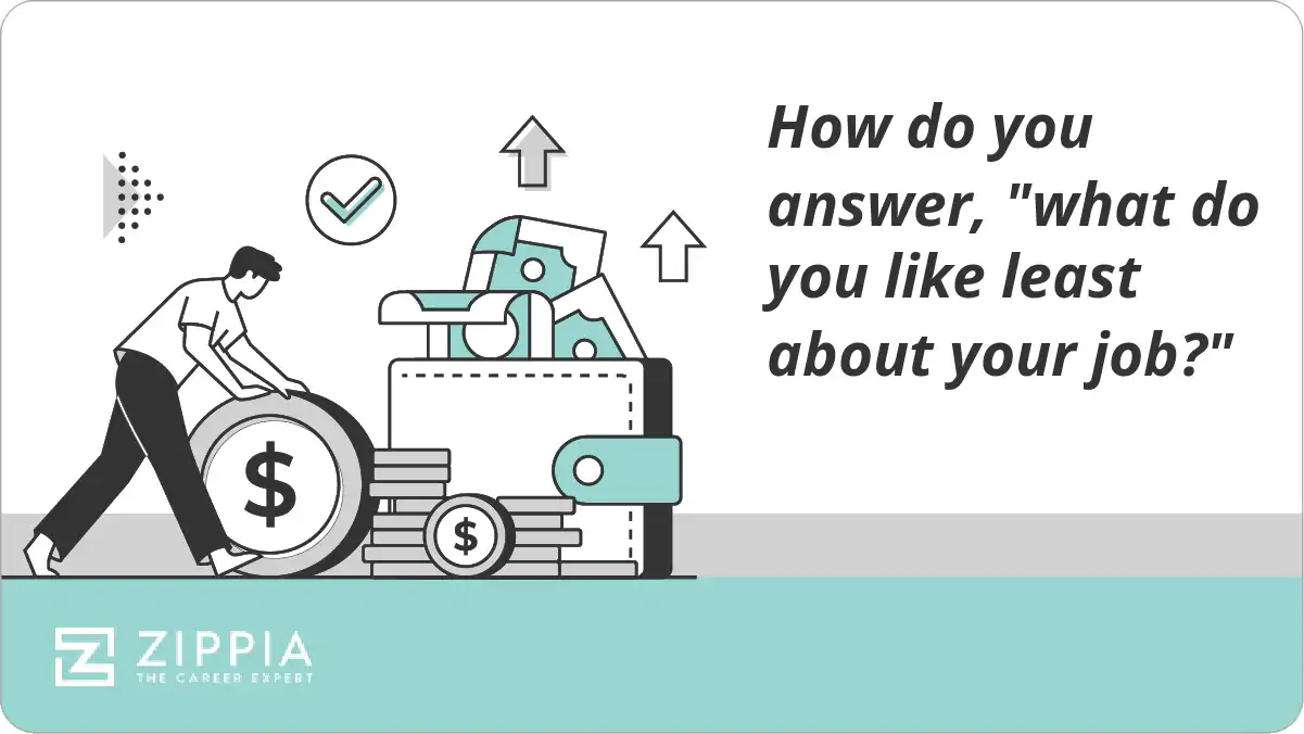 How do you answer, "what do you like least about your job?"