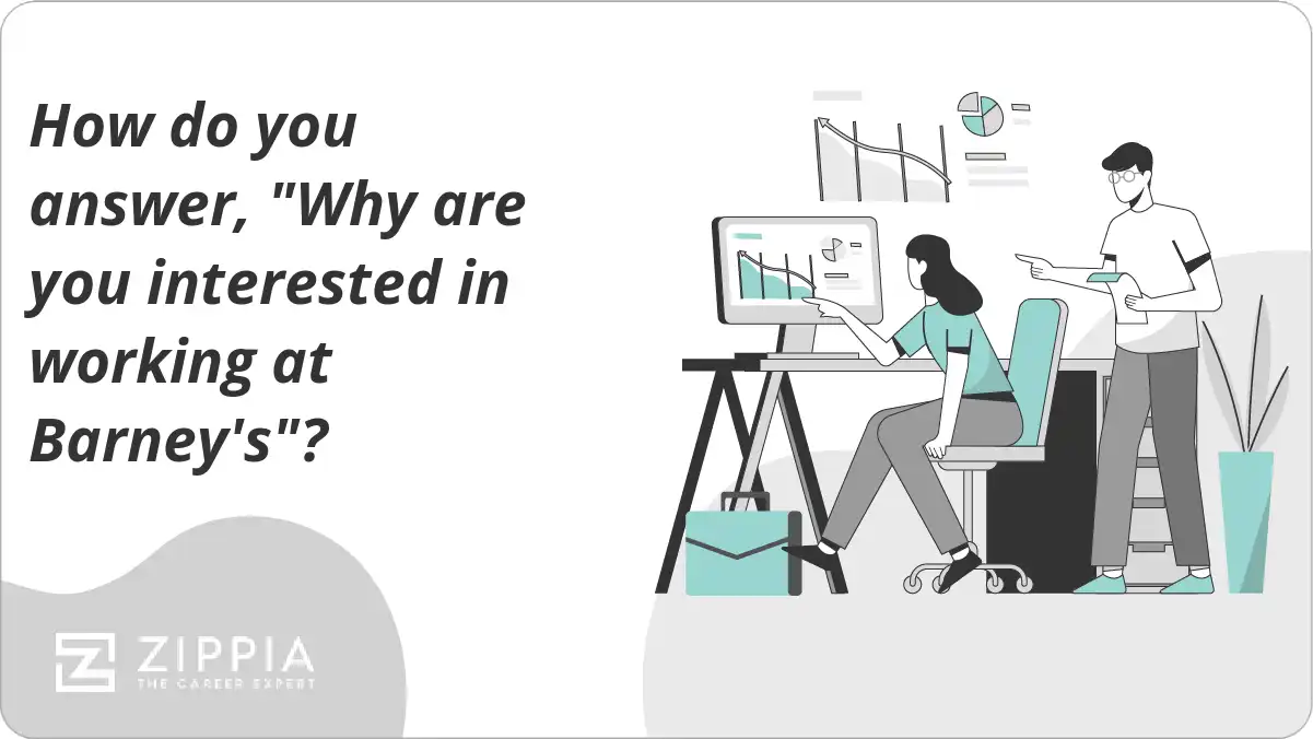How do you answer, "Why are you interested in working at Barney's"?