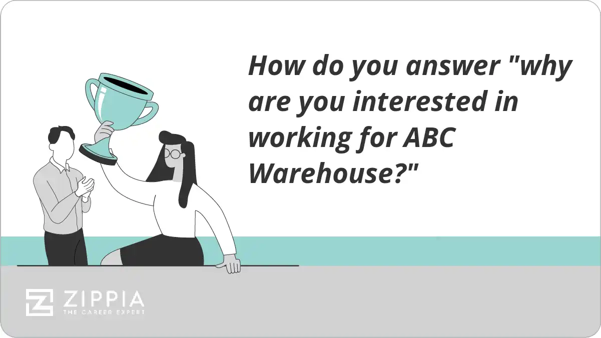 How do you answer "why are you interested in working for ABC Warehouse?"
