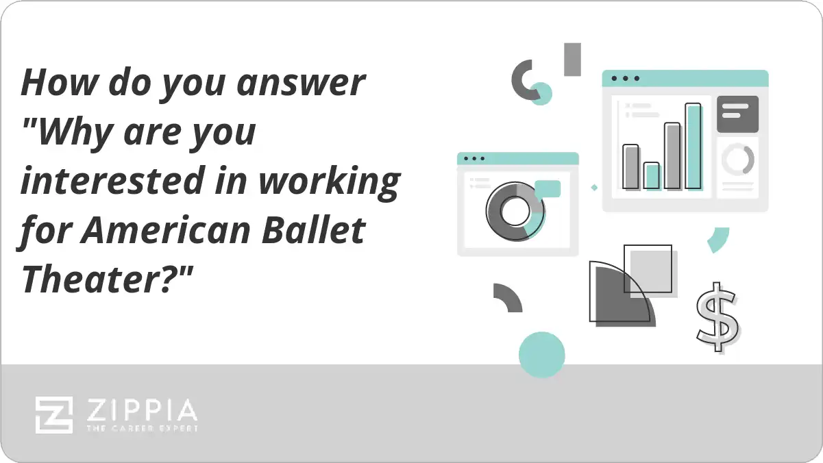 How do you answer "Why are you interested in working for American Ballet Theater?"
